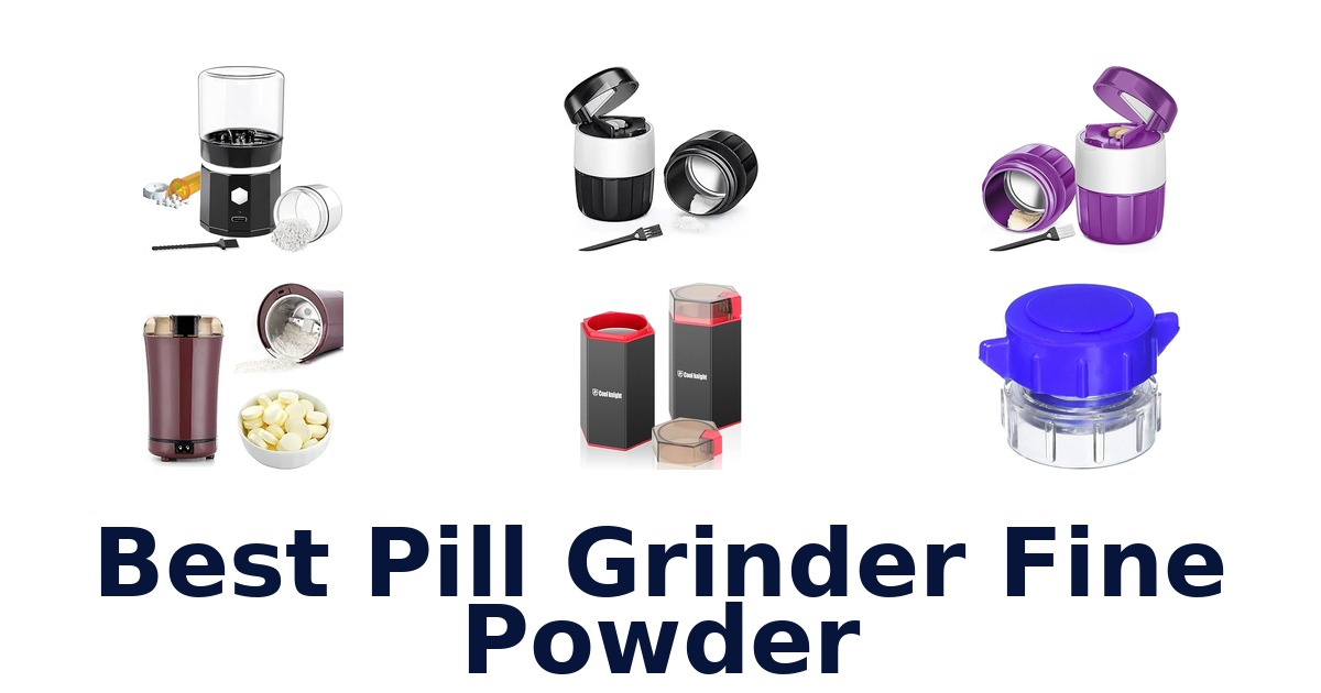 best pill grinder fine powder