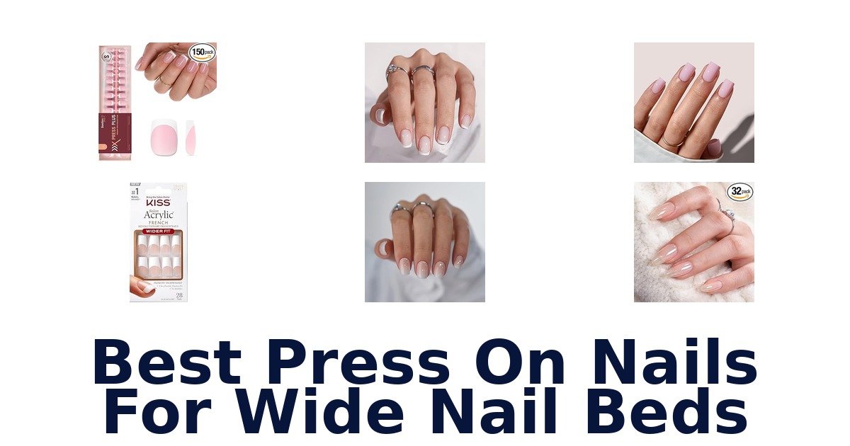 best press on nails for wide nail beds