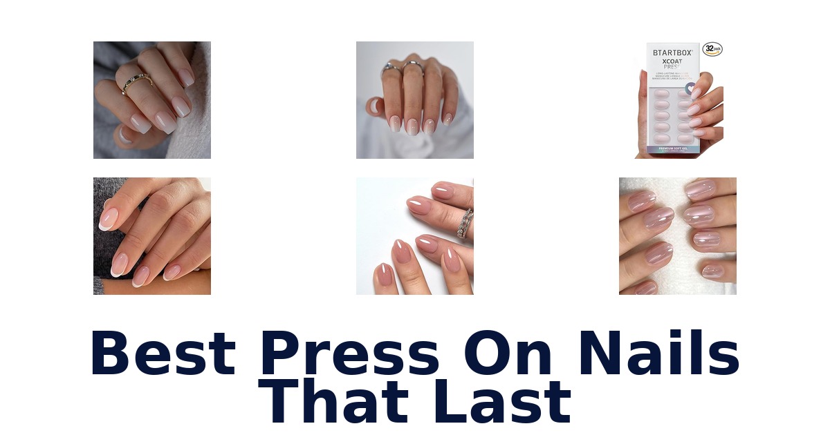 best press on nails that last