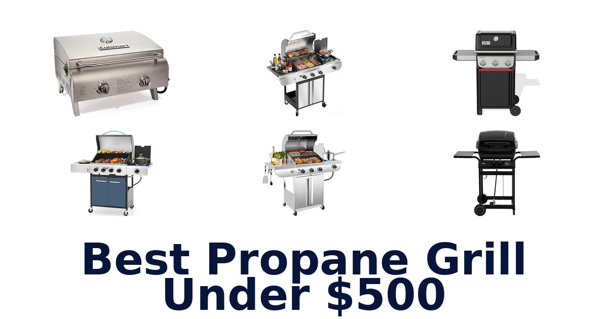 best propane grill under $500