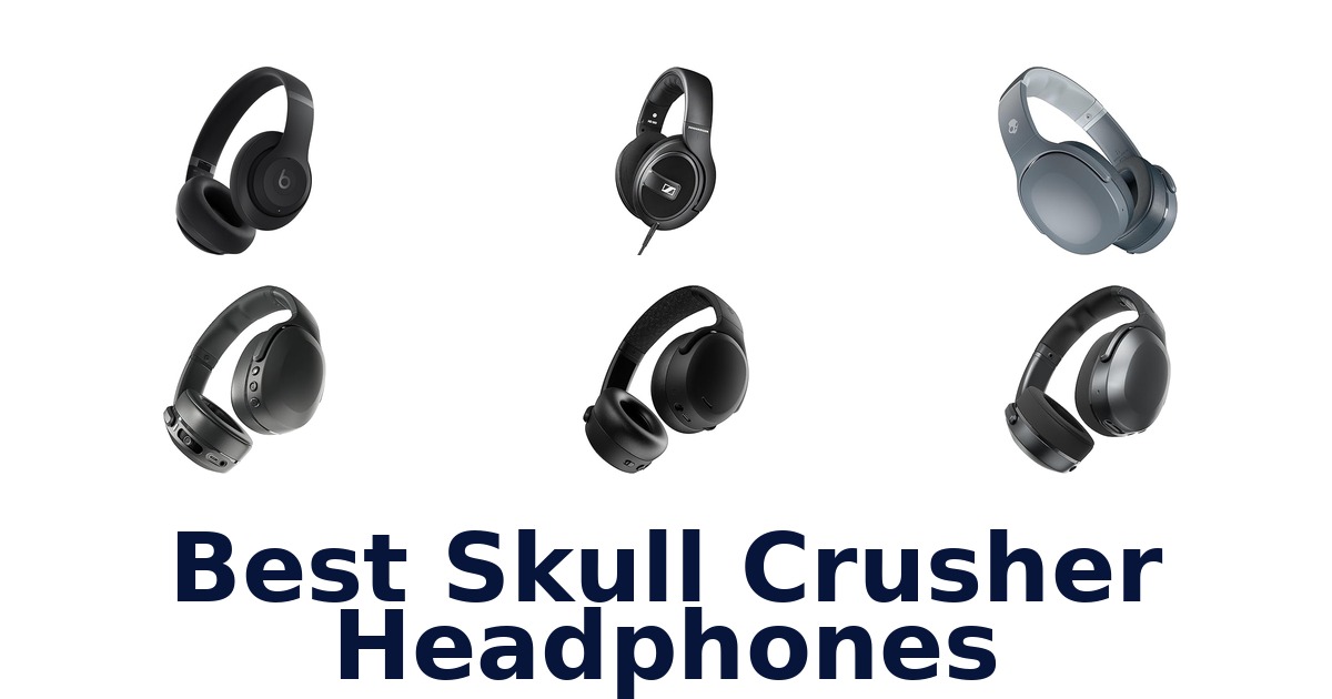best skull crusher headphones
