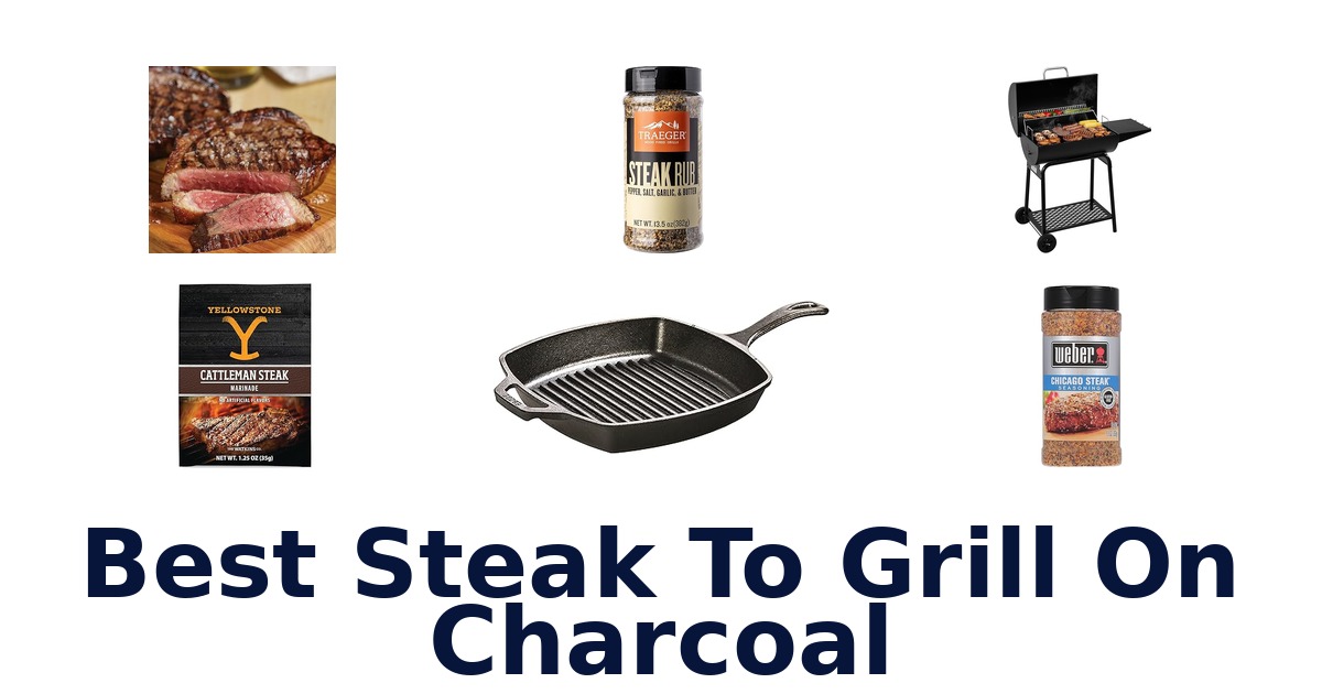 best steak to grill on charcoal