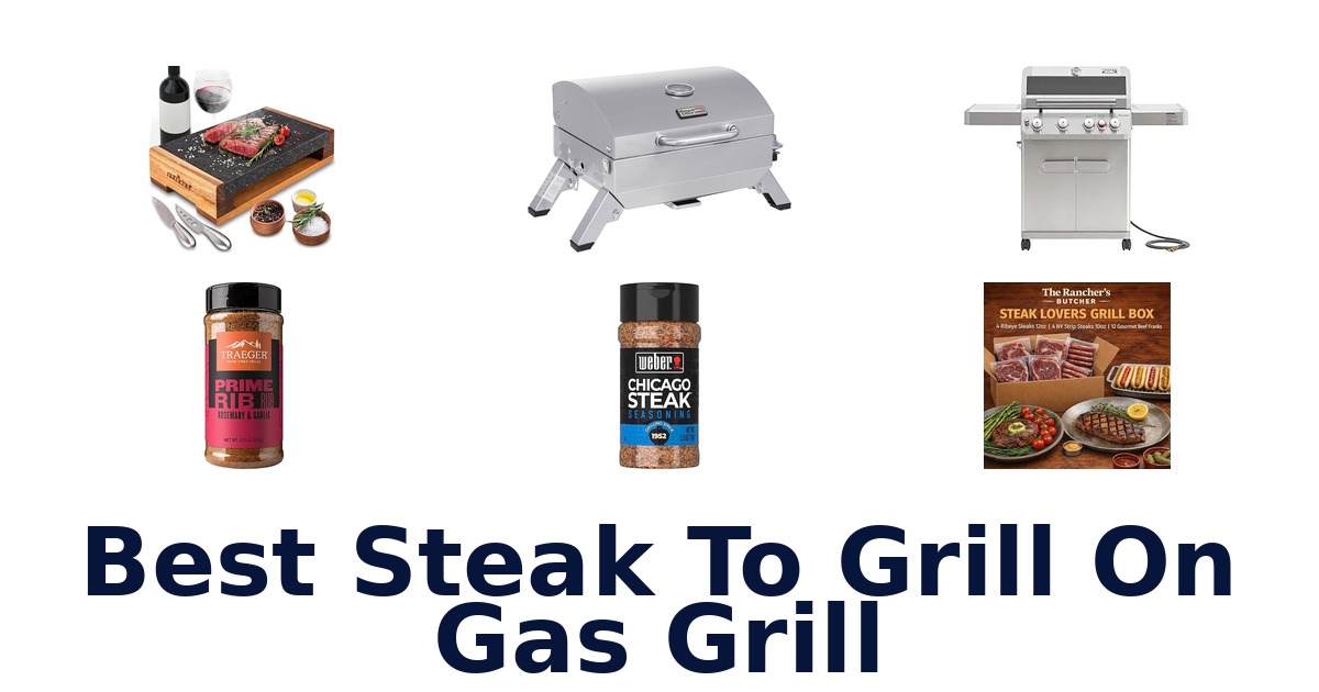 best steak to grill on gas grill