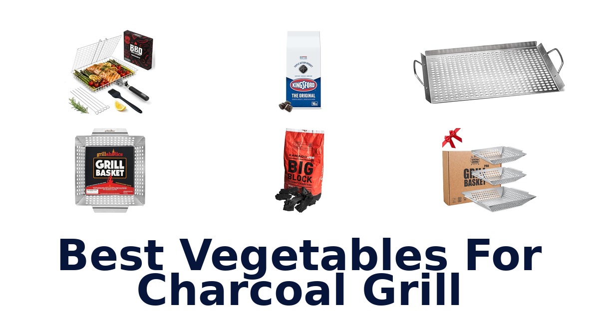 best vegetables for charcoal grill