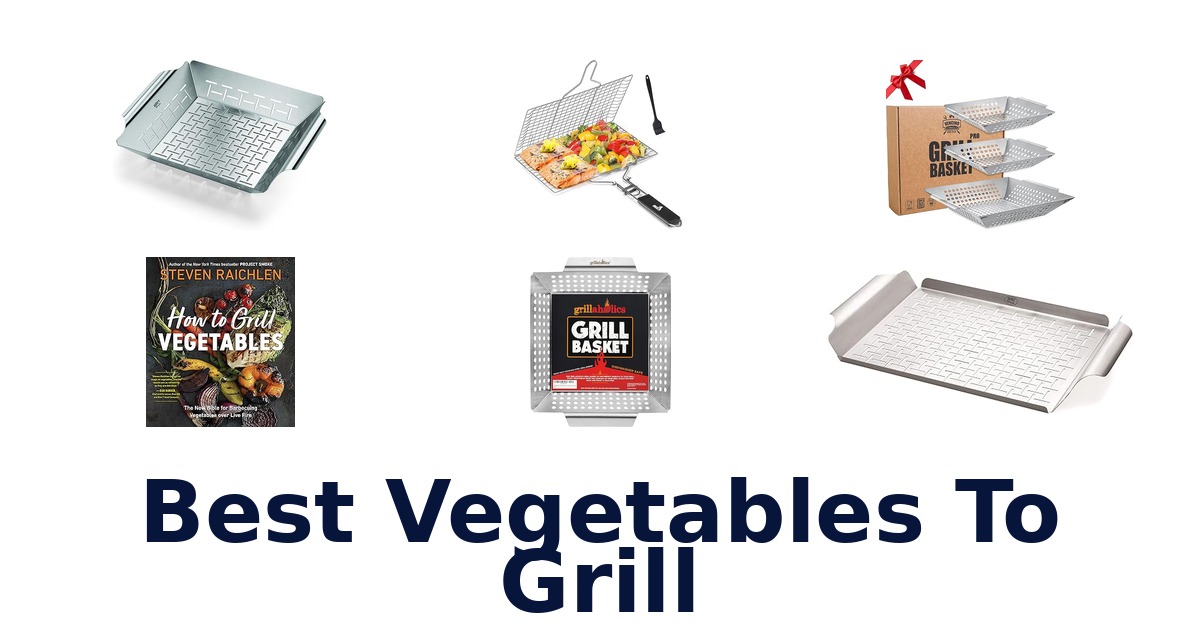 best vegetables to grill
