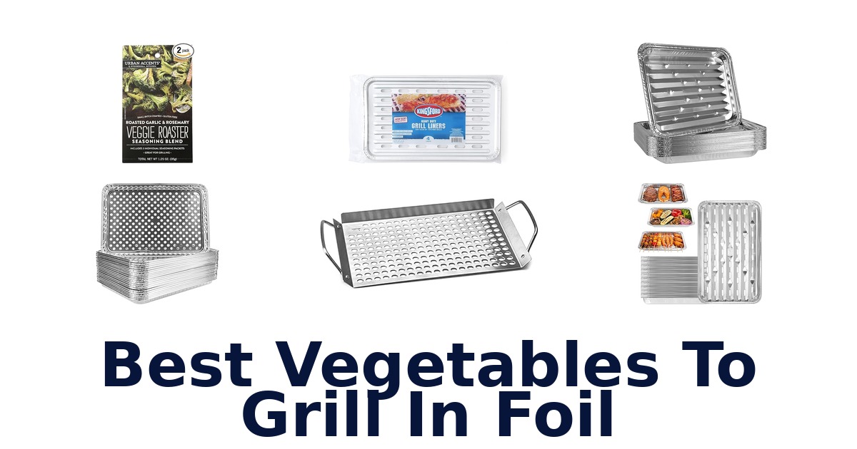 best vegetables to grill in foil