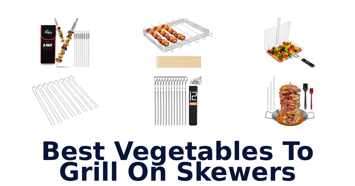 best vegetables to grill on skewers