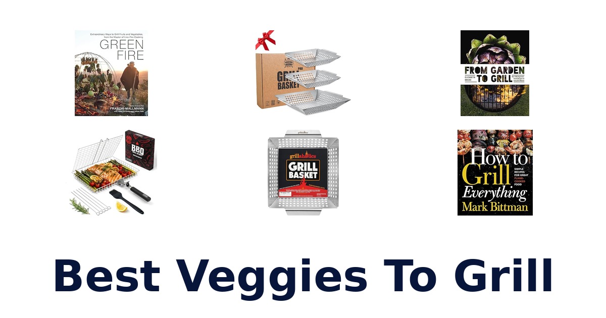 best veggies to grill