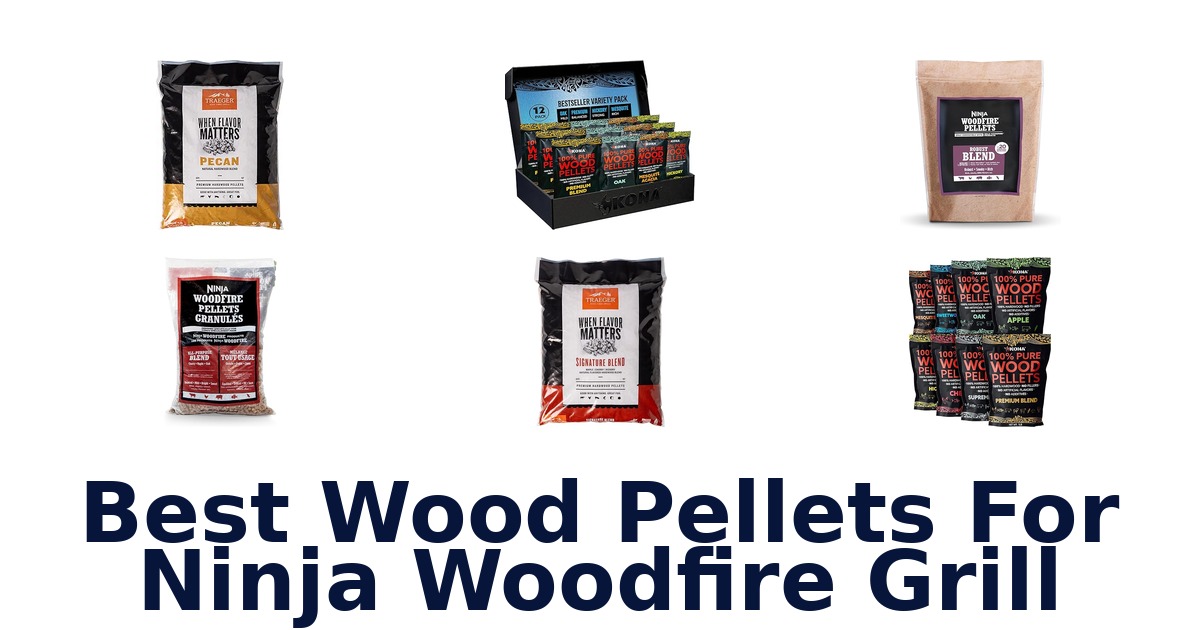 best wood pellets for ninja woodfire grill