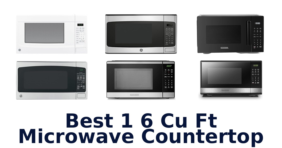 best 1 6 cu ft microwave countertop