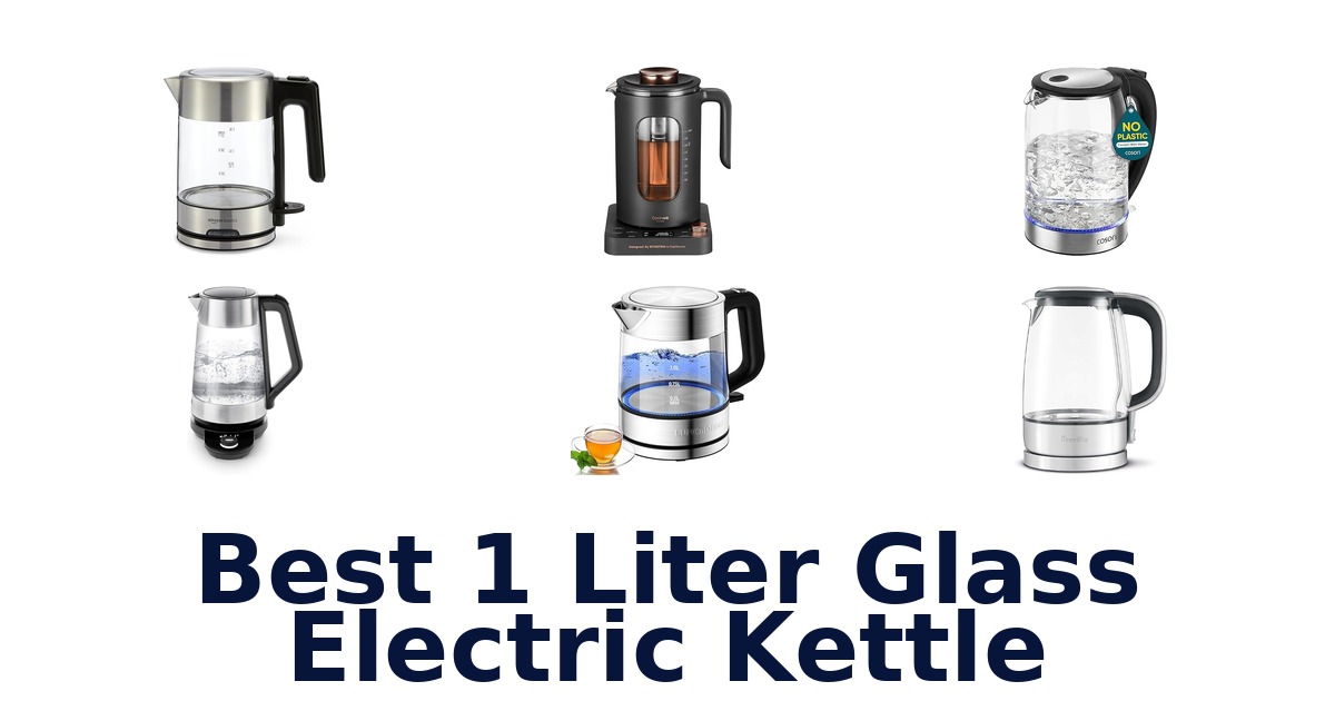best 1 liter glass electric kettle