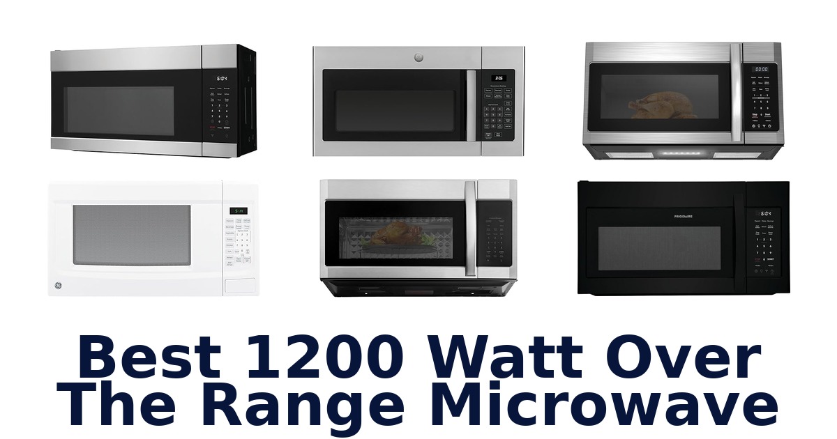 best 1200 watt over the range microwave