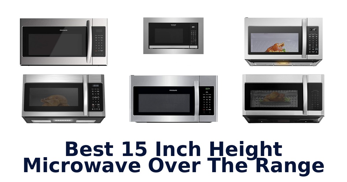 best 15 inch height microwave over the range