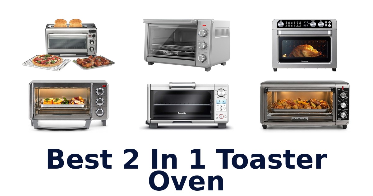 best 2 in 1 toaster oven