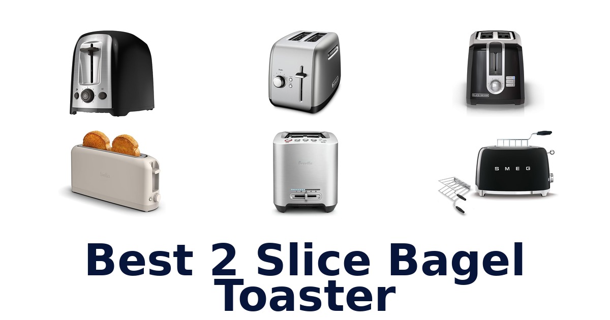 best 2 slice bagel toaster