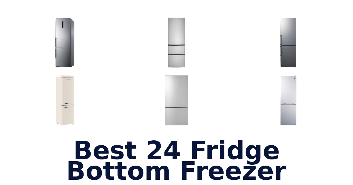 best 24 fridge bottom freezer