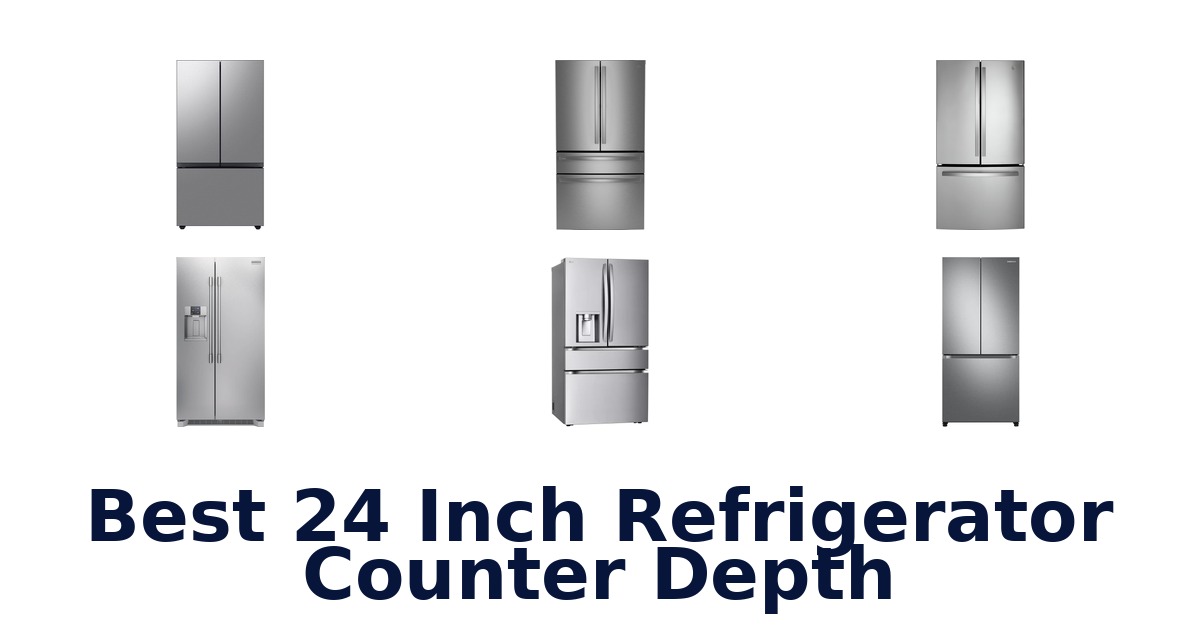 best 24 inch refrigerator counter depth