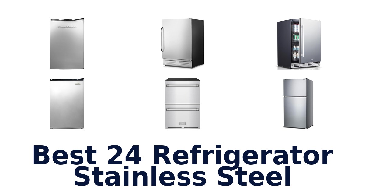 best 24 refrigerator stainless steel