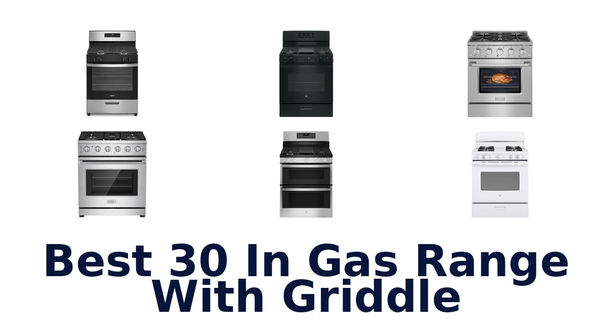best 30 in gas range with griddle