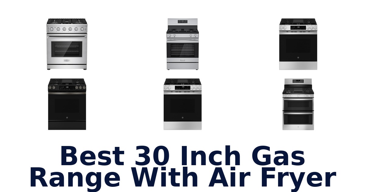 best 30 inch gas range with air fryer