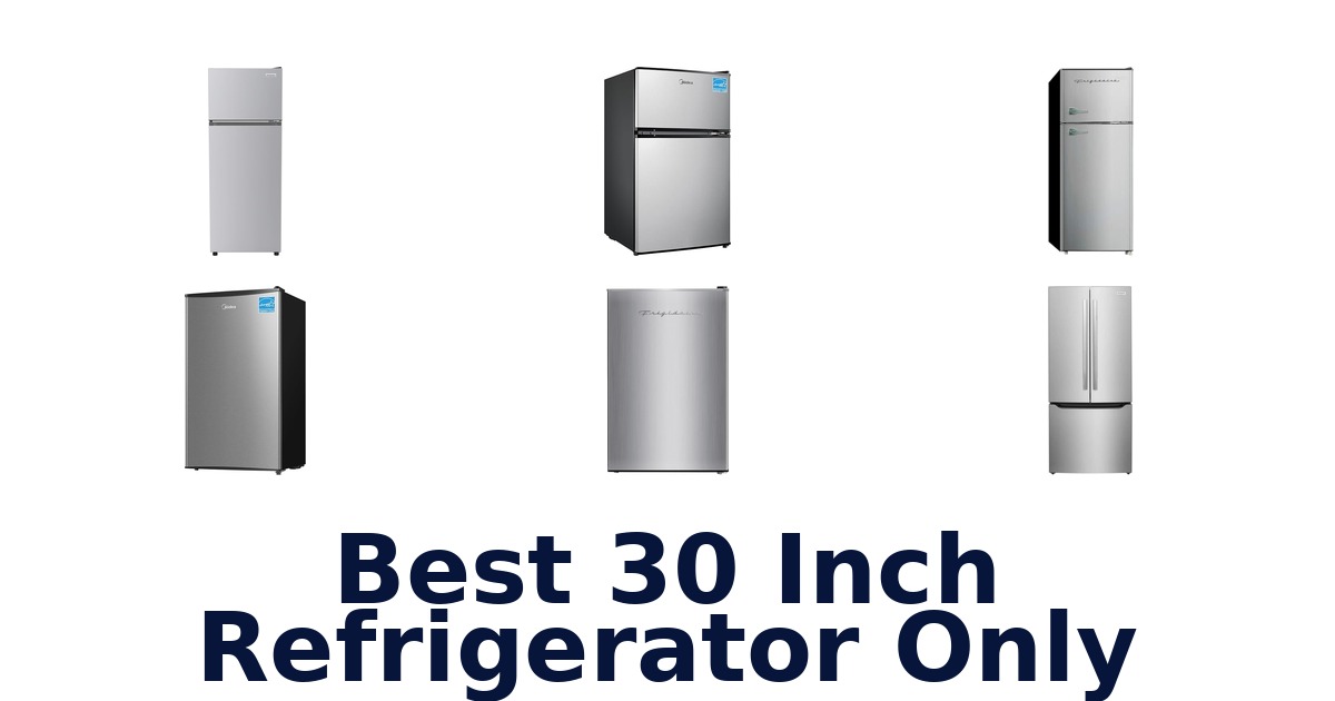 best 30 inch refrigerator only