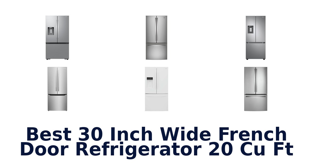 best 30 inch wide french door refrigerator 20 cu ft