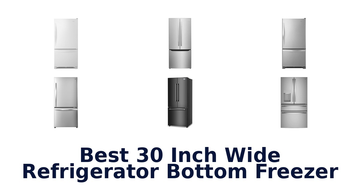 best 30 inch wide refrigerator bottom freezer