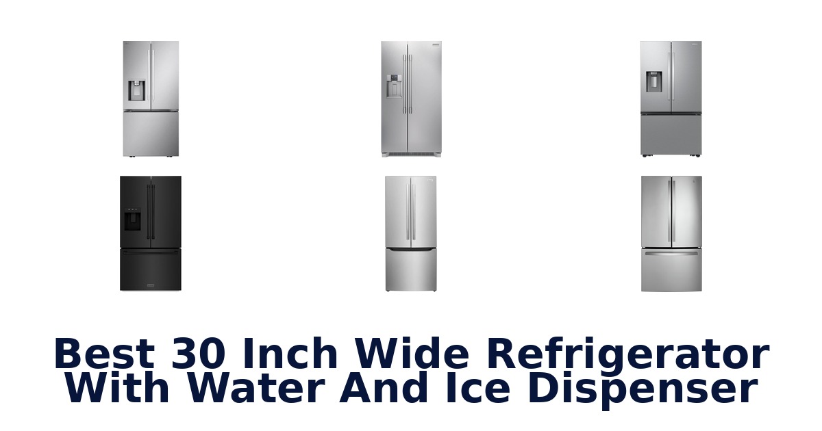 best 30 inch wide refrigerator with water and ice dispenser