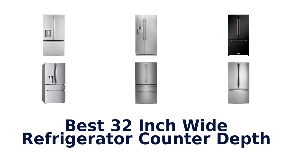best 32 inch wide refrigerator counter depth