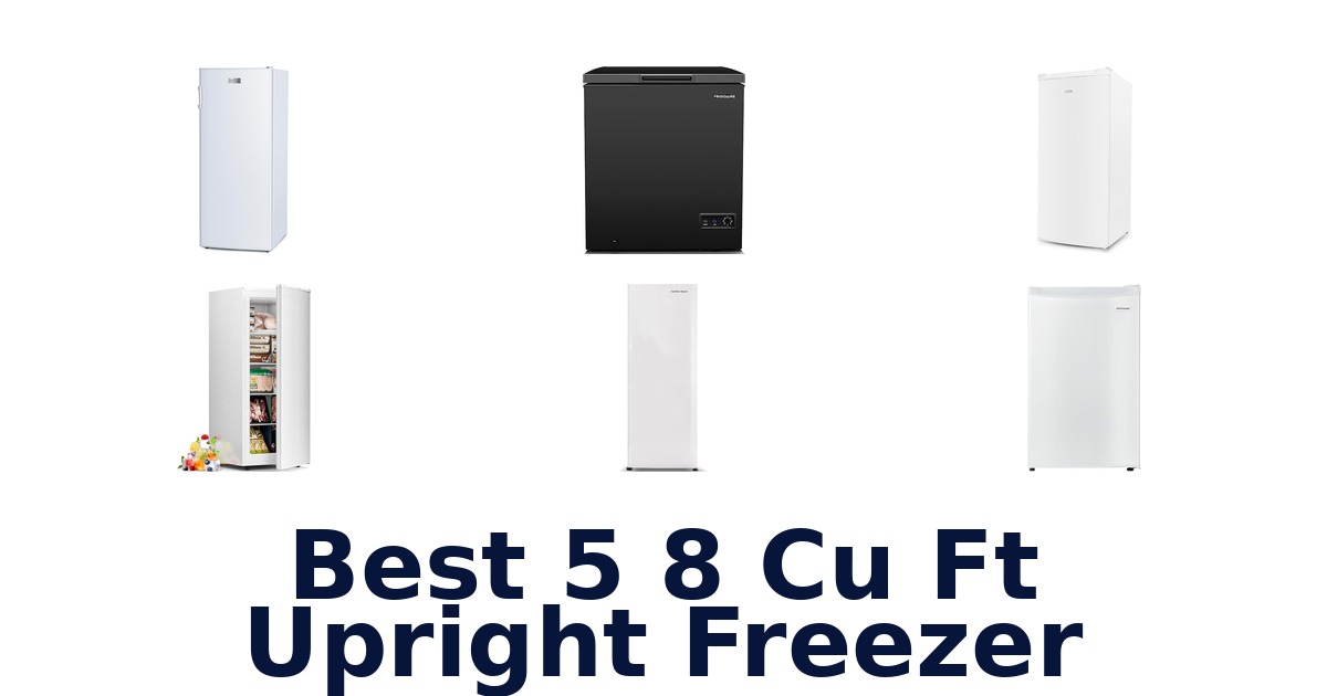 best 5 8 cu ft upright freezer