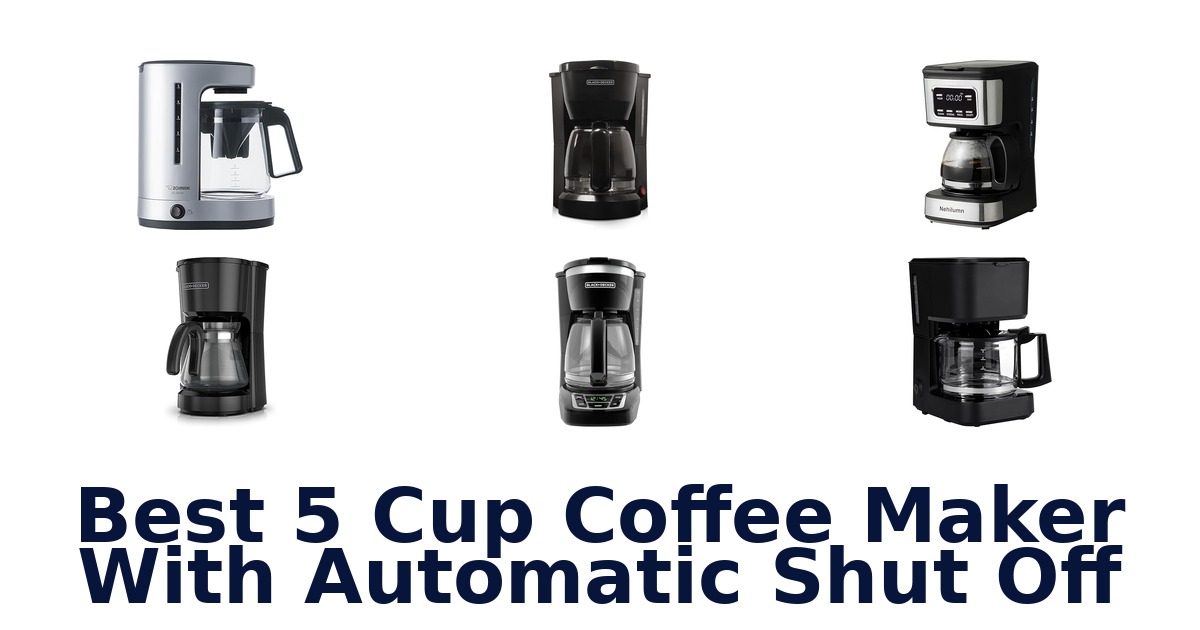 best 5 cup coffee maker with automatic shut off
