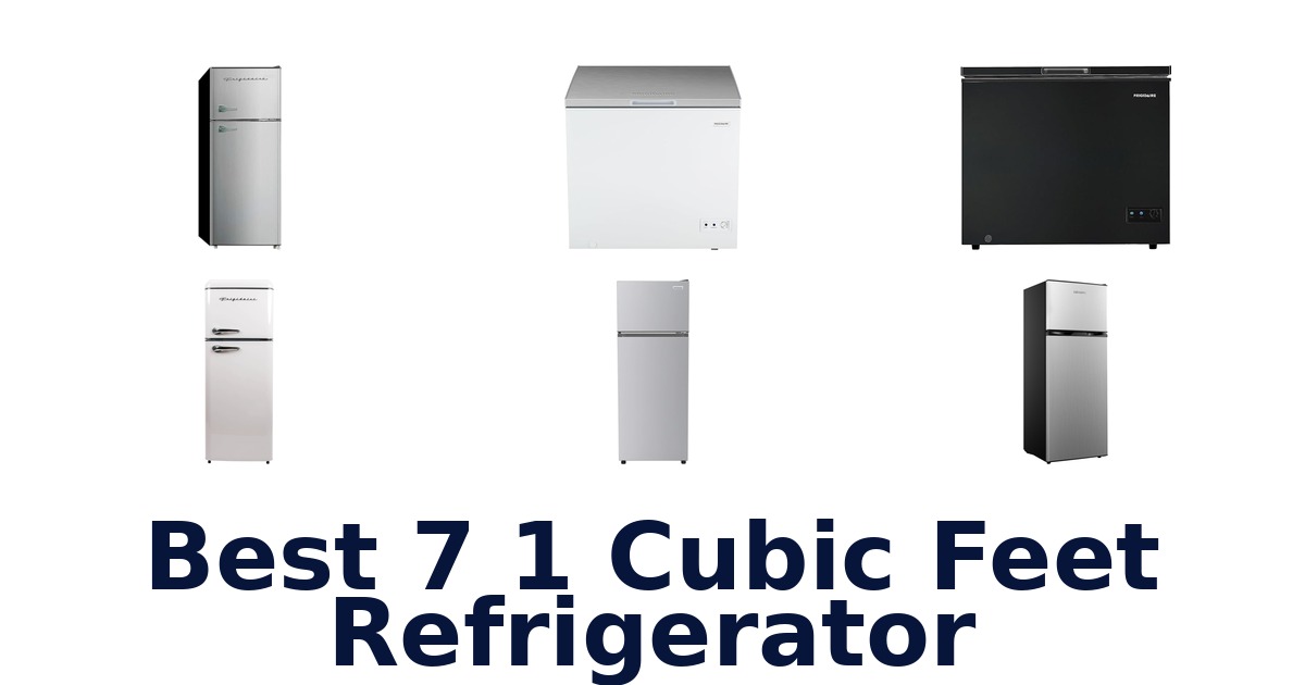 best 7 1 cubic feet refrigerator