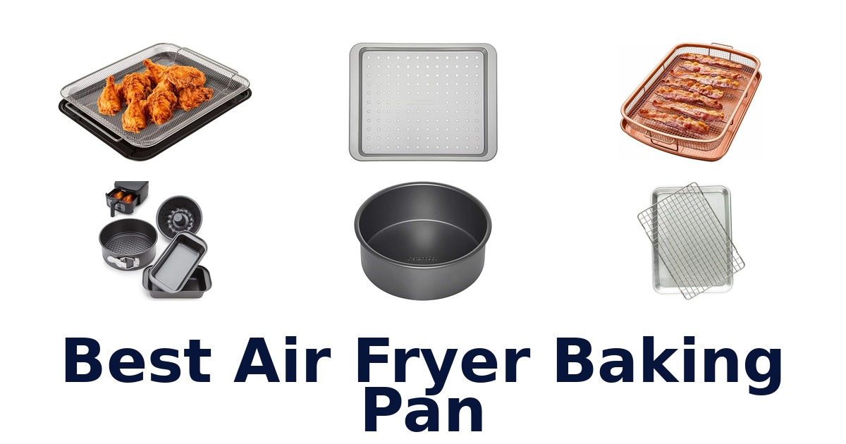 best air fryer baking pan