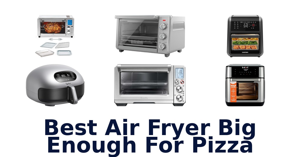 best air fryer big enough for pizza