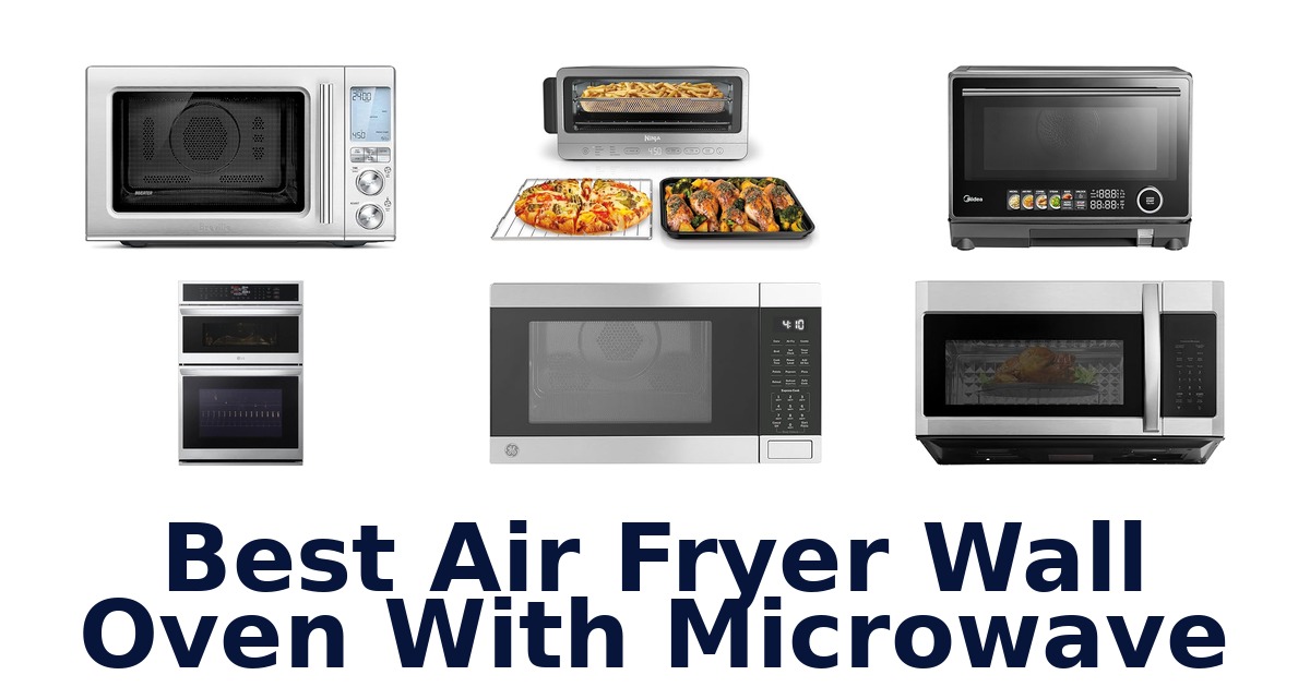 best air fryer wall oven with microwave