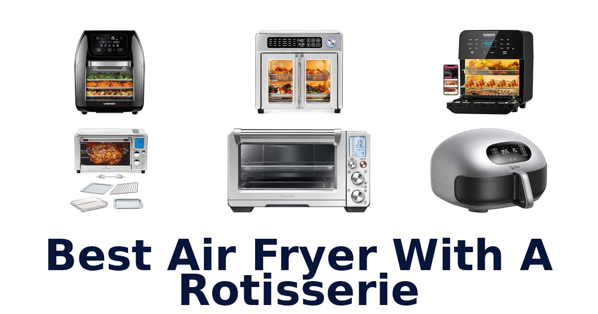best air fryer with a rotisserie