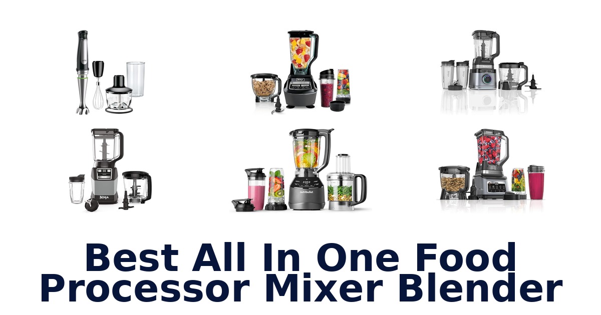 best all in one food processor mixer blender