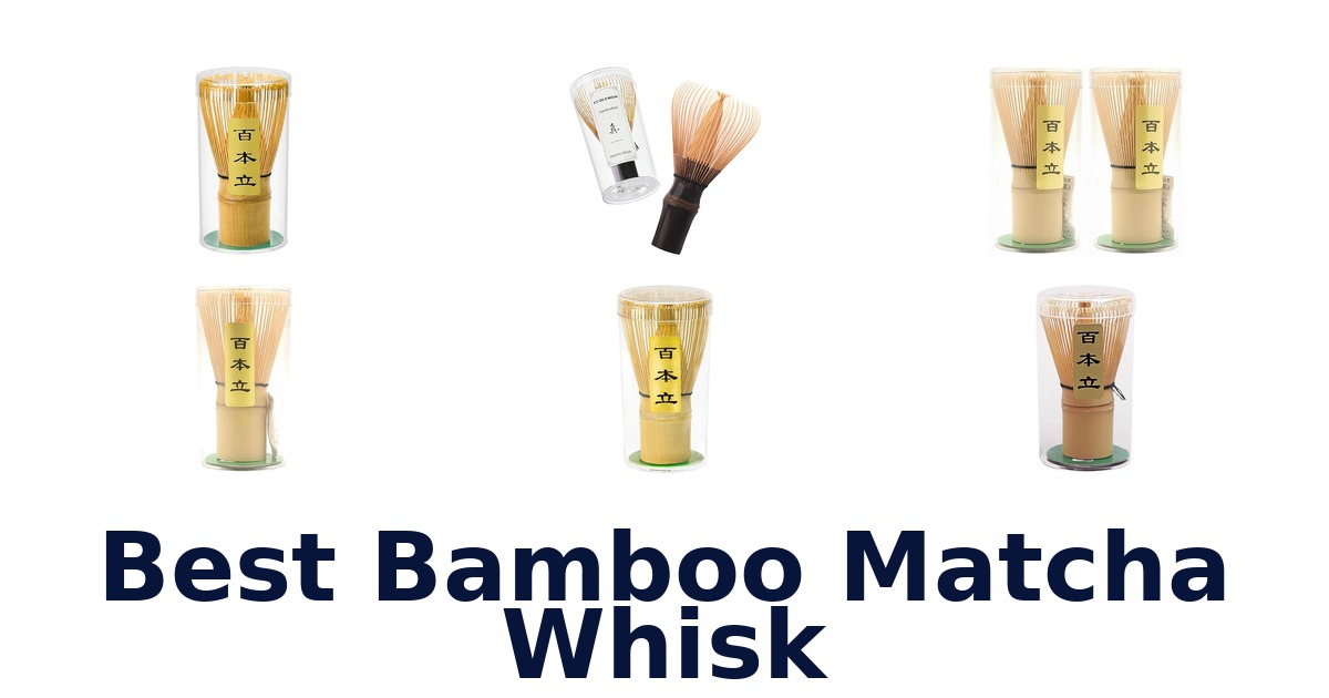 best bamboo matcha whisk