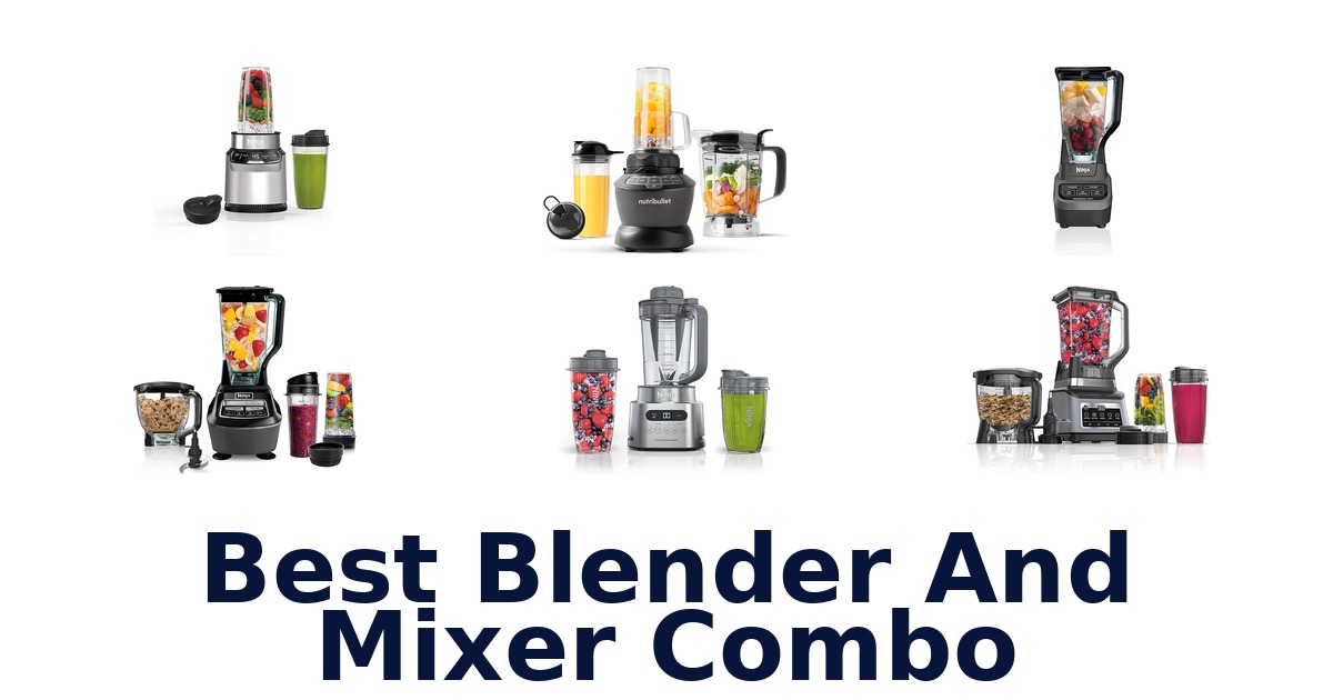 best blender and mixer combo