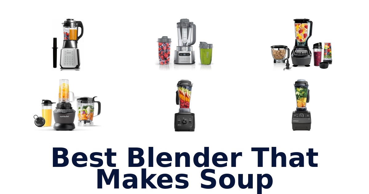 best blender that makes soup