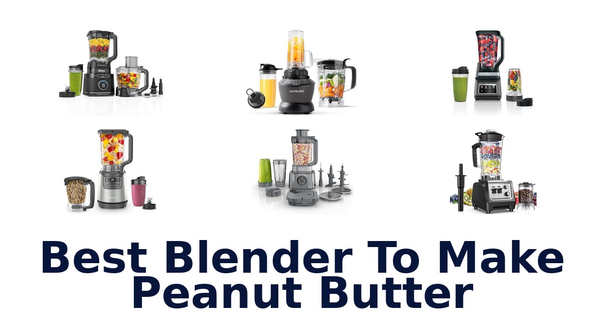 best blender to make peanut butter