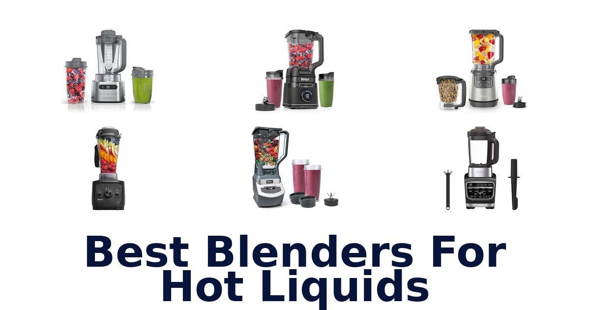 best blenders for hot liquids