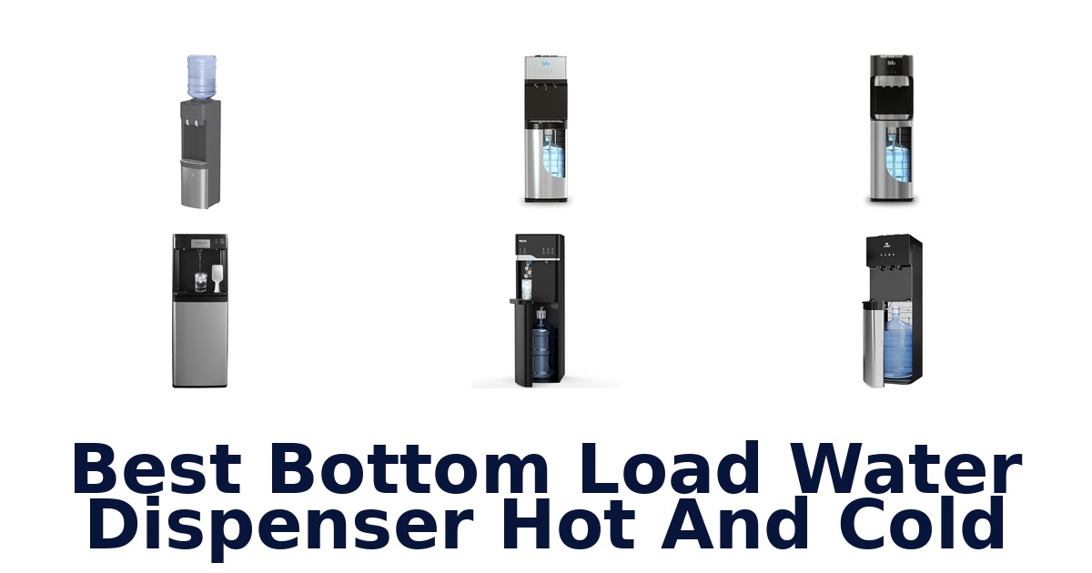 best bottom load water dispenser hot and cold