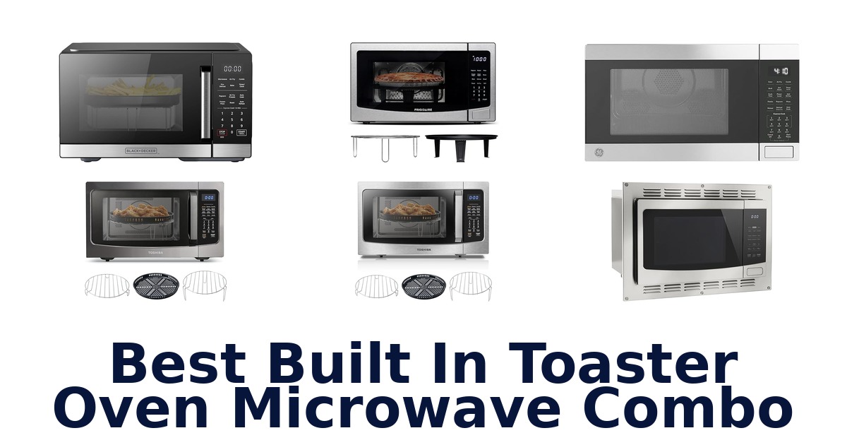best built in toaster oven microwave combo