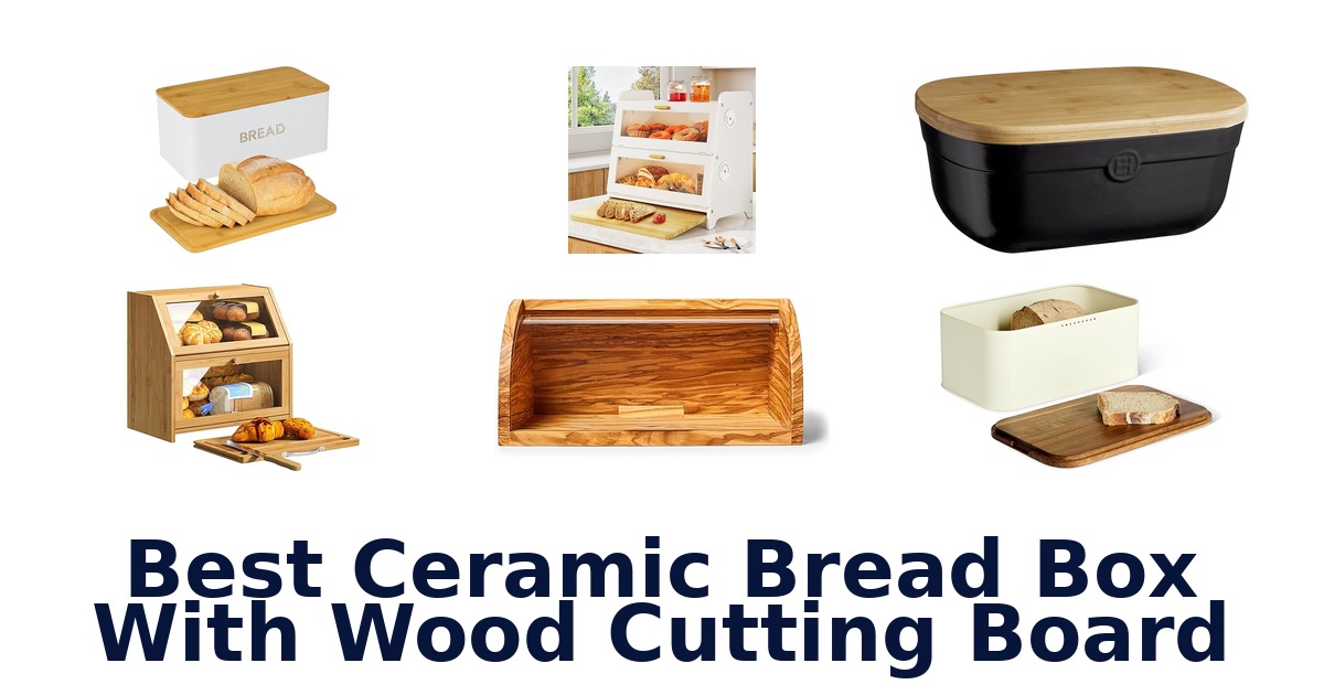 best ceramic bread box with wood cutting board