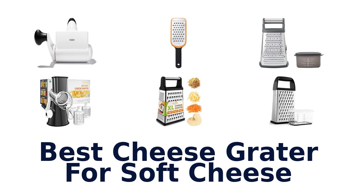 best cheese grater for soft cheese
