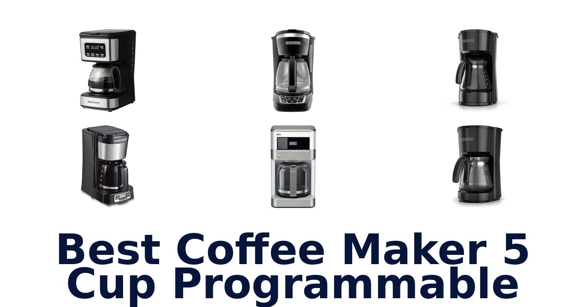 best coffee maker 5 cup programmable