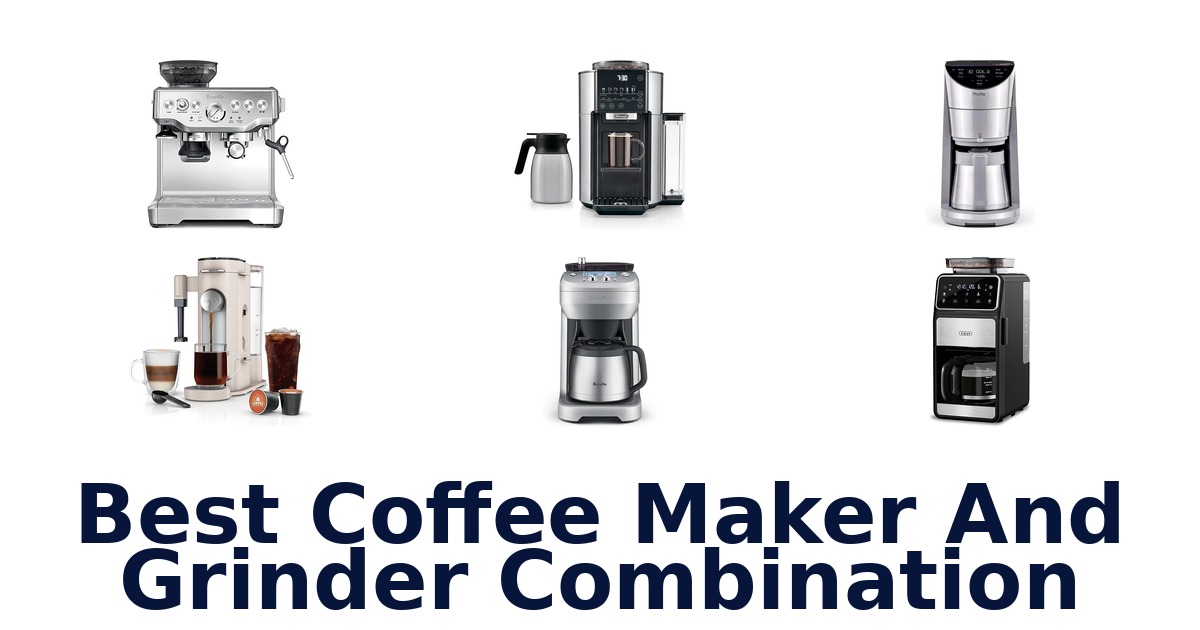 best coffee maker and grinder combination