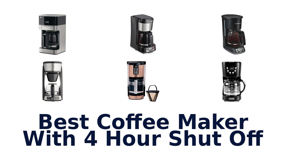 best coffee maker with 4 hour shut off