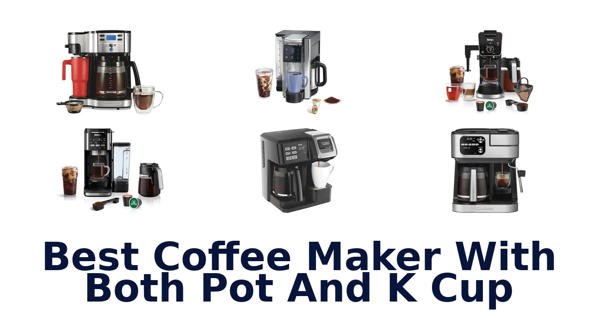 best coffee maker with both pot and k cup